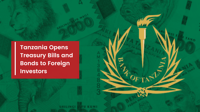 Bank of Tanzania BOT Treasury Bonds Bills Open to Foreign Investors